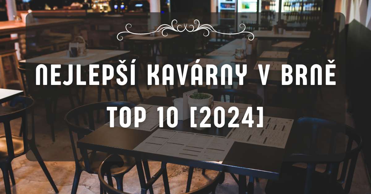 Nejlepší kavárny v Brně TOP 10 [2024]