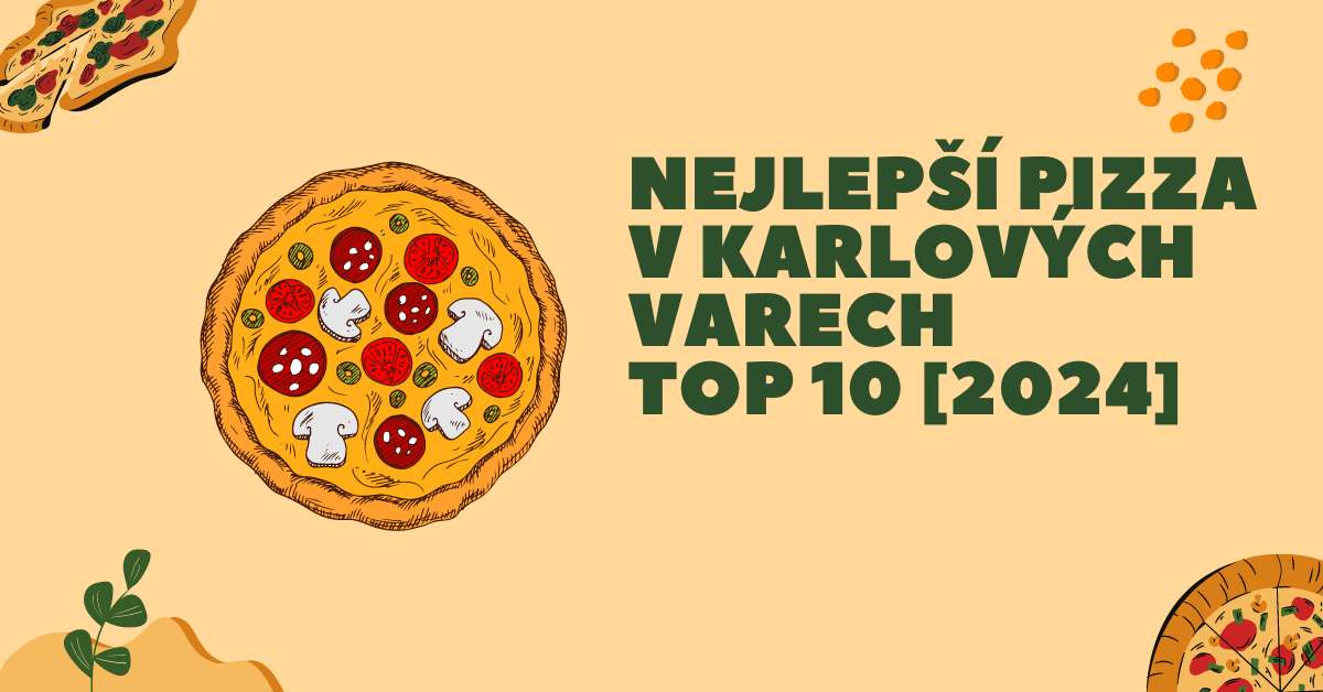 Nejlepší pizza v Karlových Varech TOP 10 [2024]