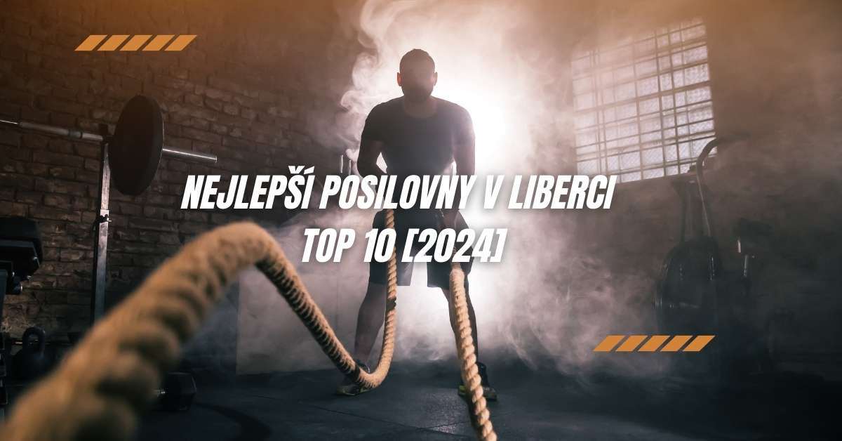 Nejlepší posilovny v Liberci - TOP 10 [2024]