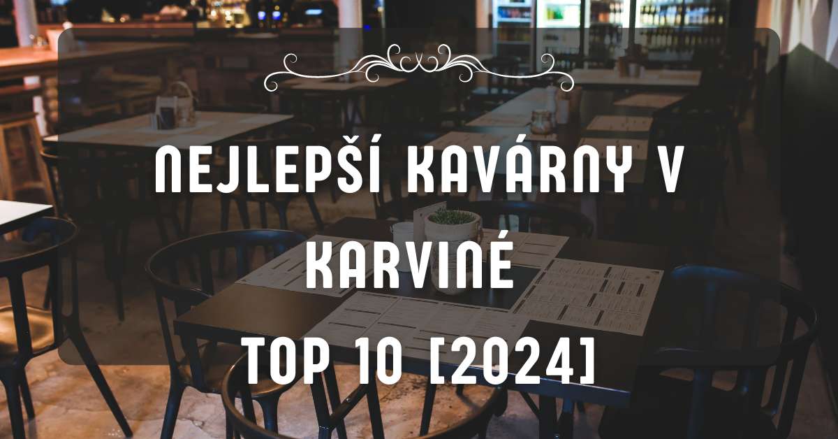 Nejlepší kavárny v Karviné TOP 10 [2024]