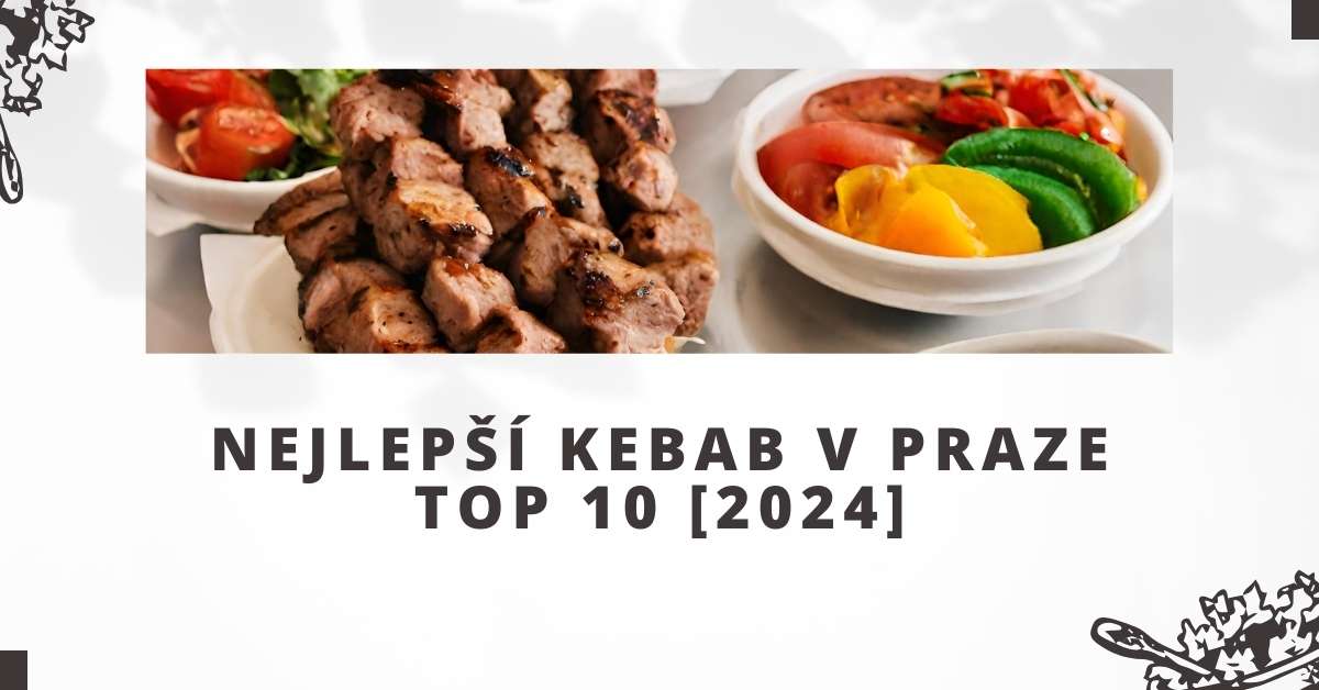 Nejlepší kebab v Praze TOP 10 [2024]
