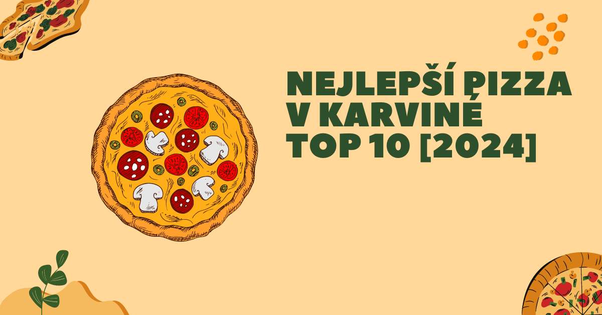 Nejlepší pizza v Karviné TOP 10 [2024]
