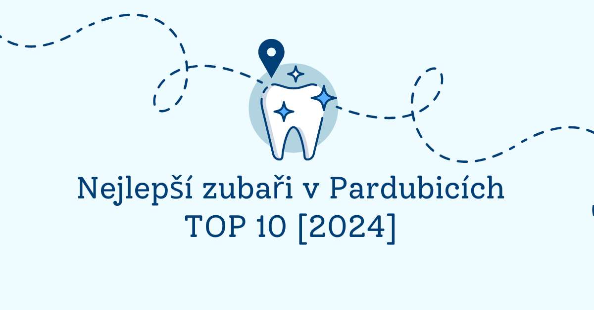 Nejlepší zubaři v Pardubicích – TOP 10 [2024]