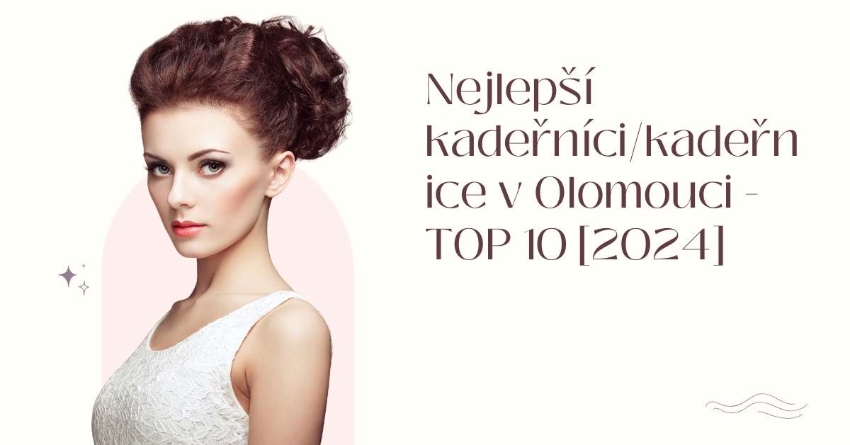 Nejlepší kadeřníci/kadeřnice v Olomouci - TOP 10 [2024]