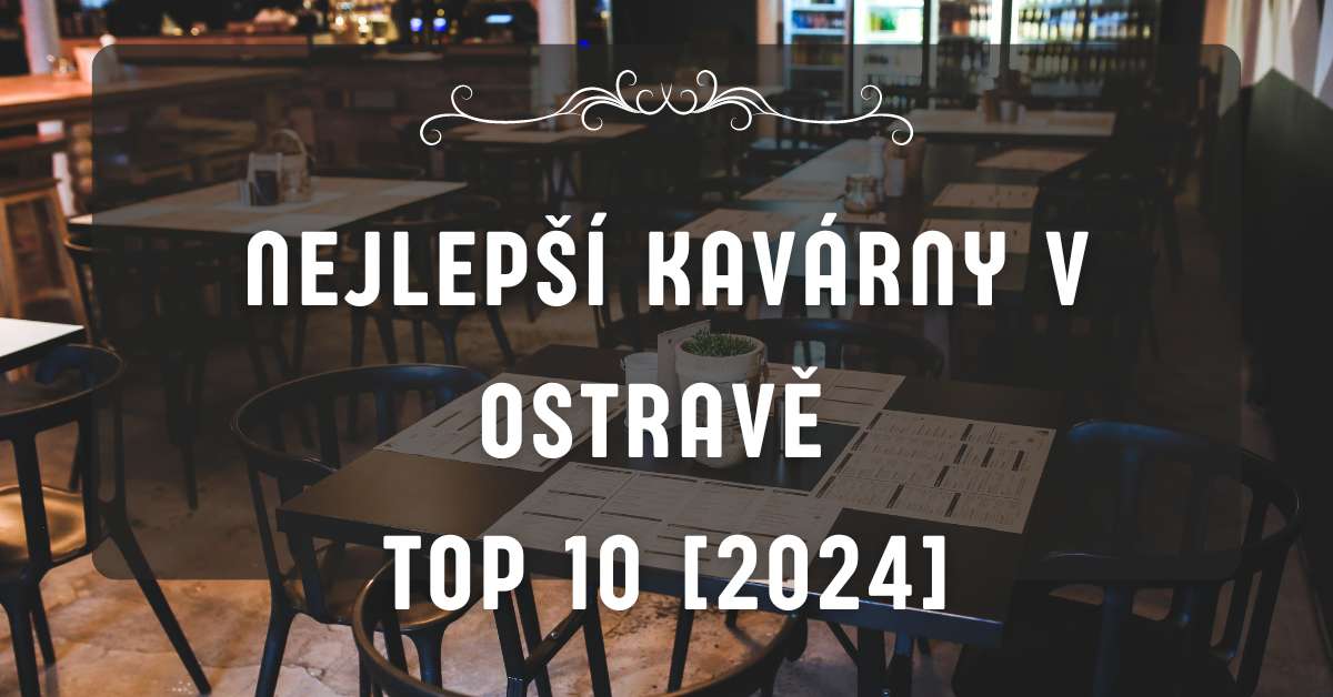 Nejlepší kavárny v Ostravě TOP 10 [2024]