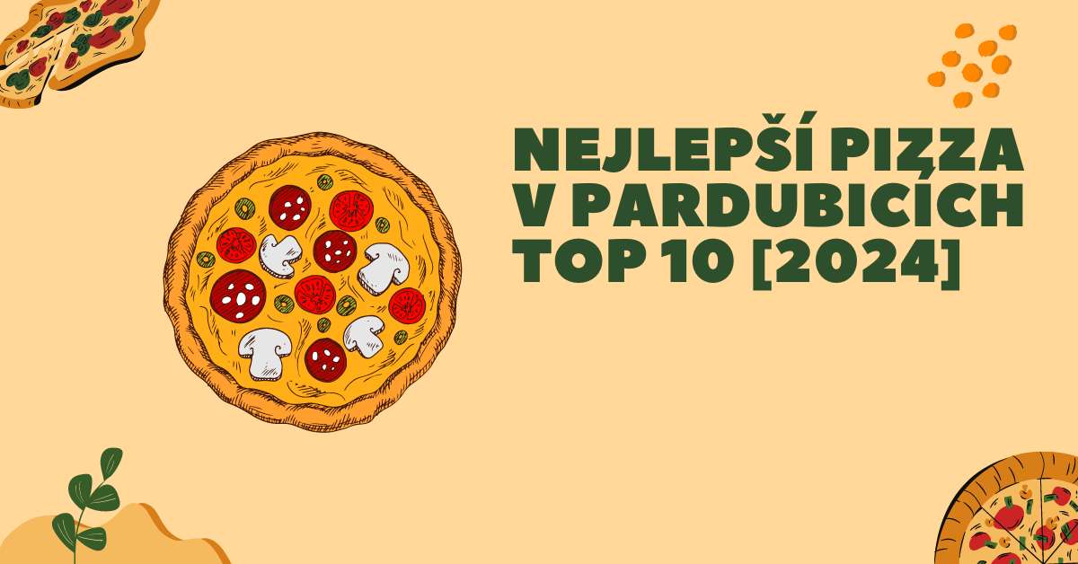 Nejlepší pizza v Pardubicích TOP 10 [2024]