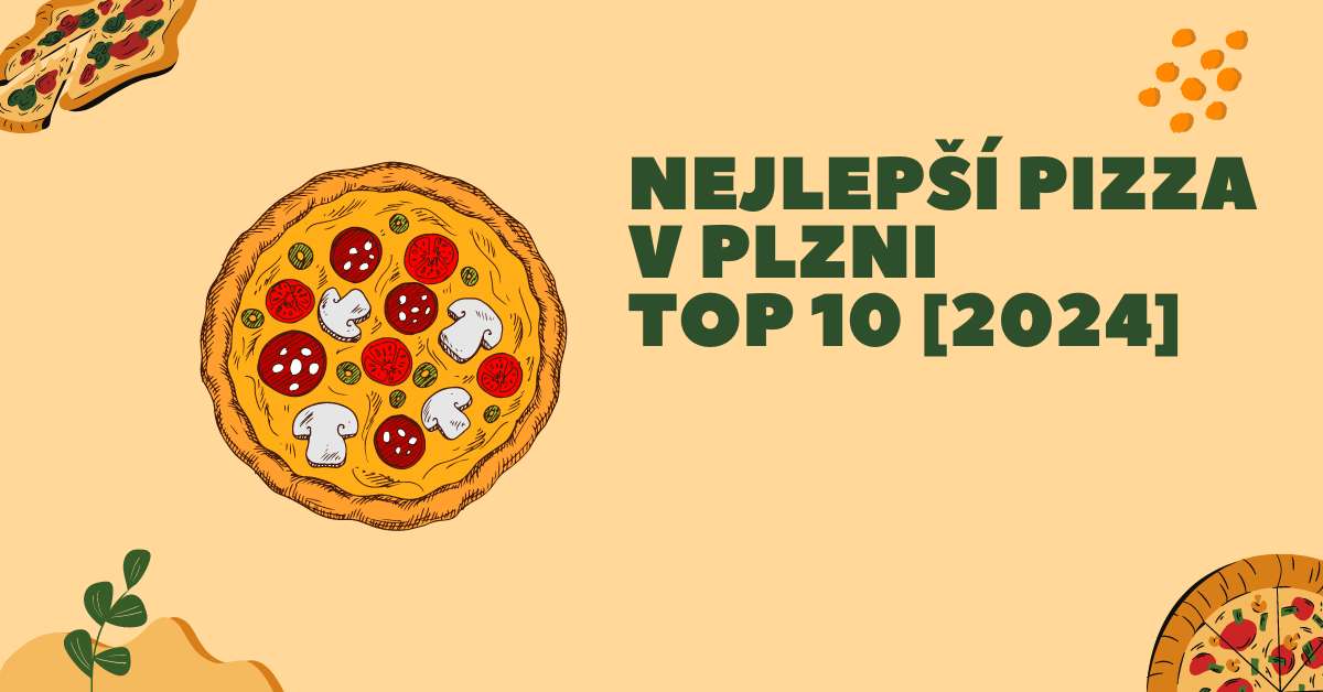 Nejlepší pizza v Plzni TOP 10 [2024]