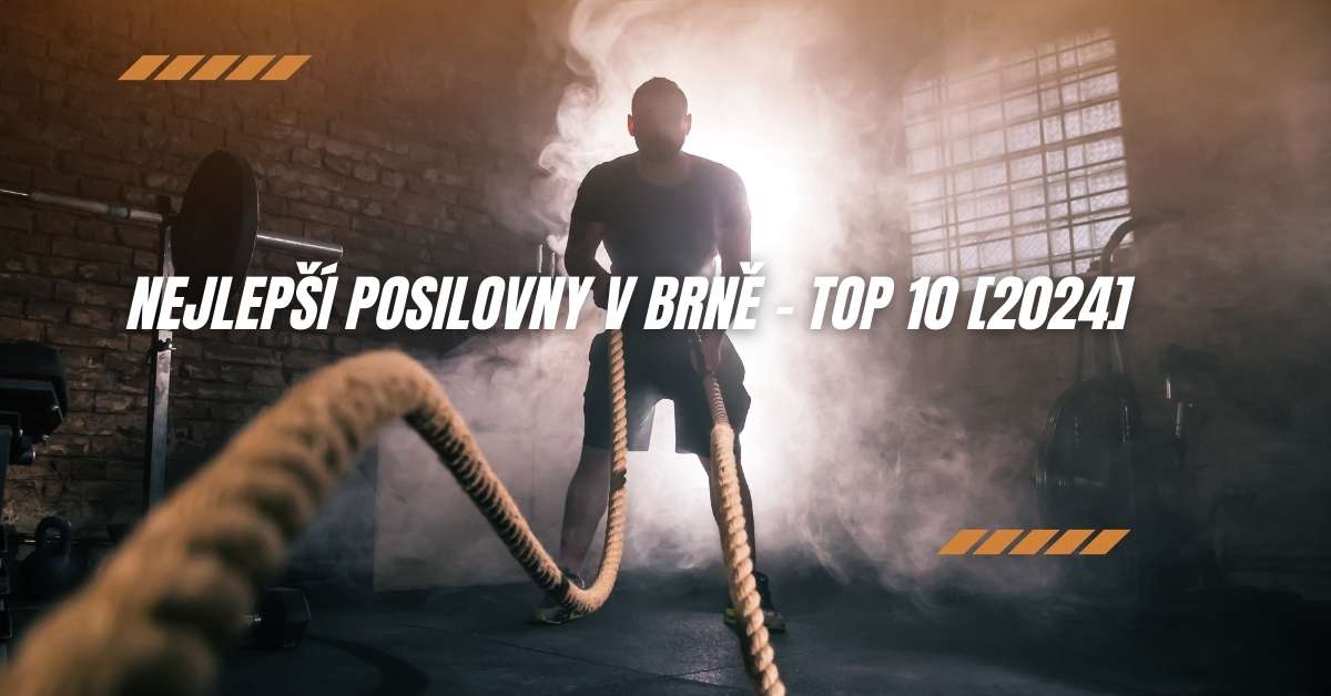 Nejlepší posilovny v Brně - TOP 10 [2024]