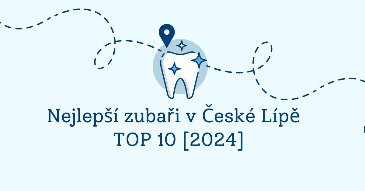 Nejlepší zubaři v České Lípě - TOP 10 [2024]