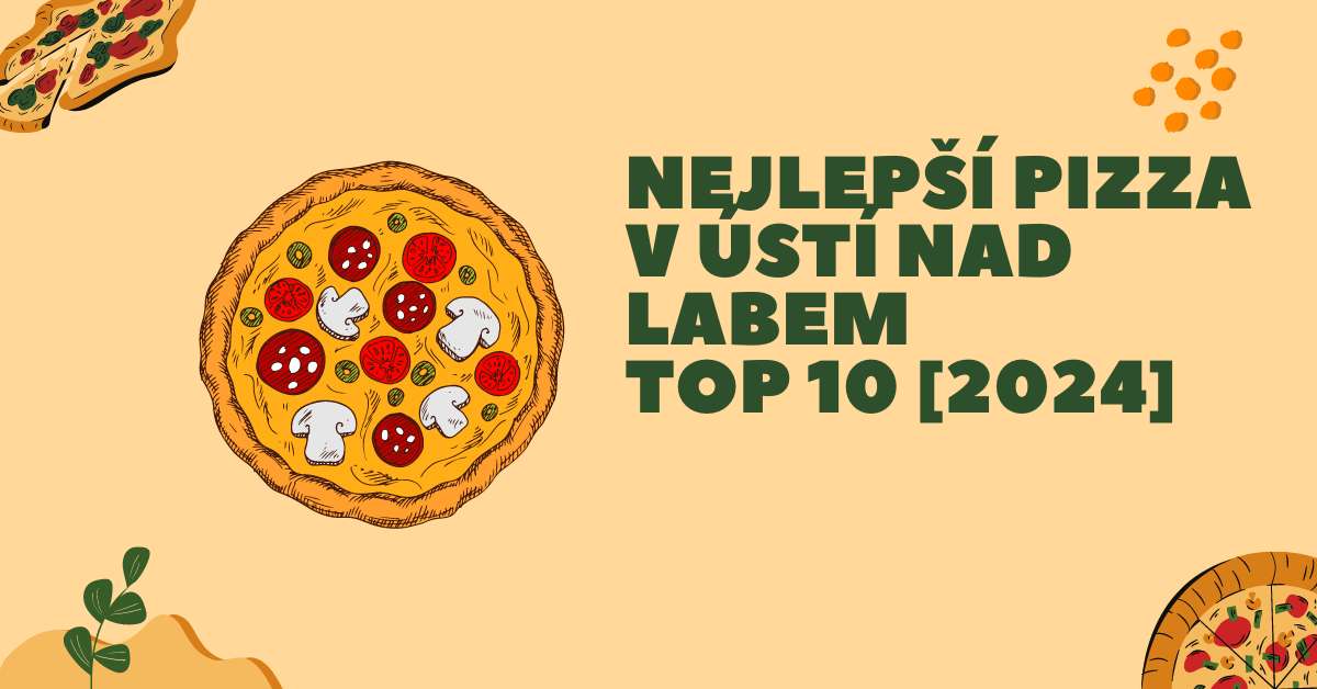 Nejlepší pizza v Ústí nad Labem - TOP 10 [2024]