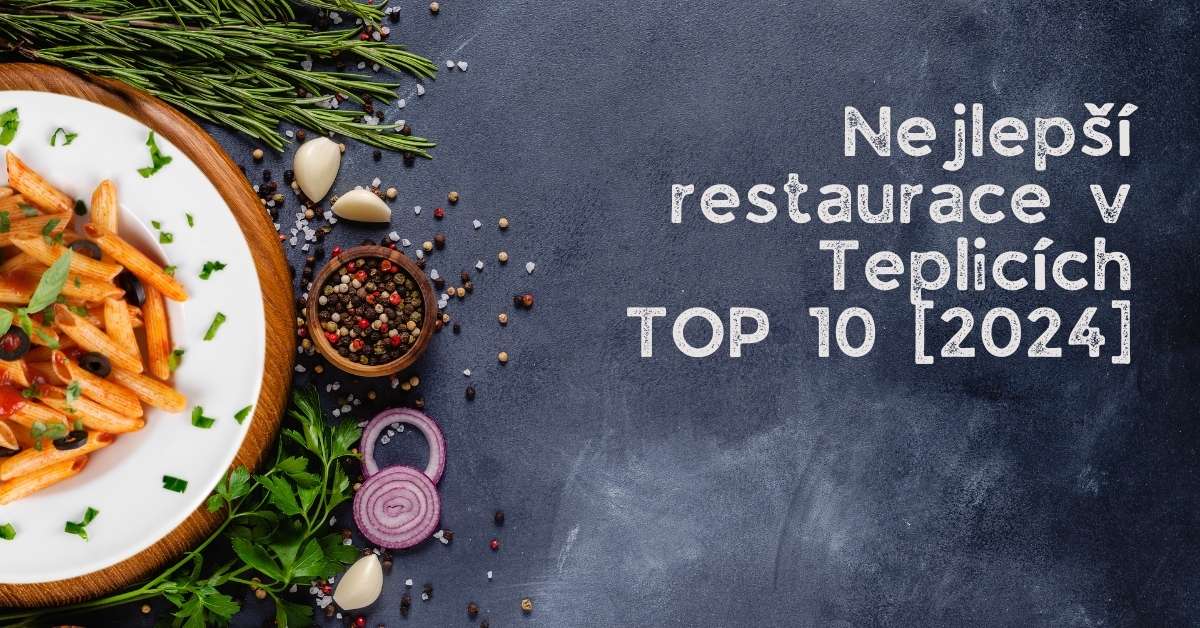 Nejlepší restaurace v Teplicích - TOP 10 [2024]