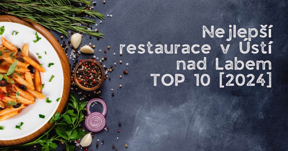Nejlepší restaurace v Ústí nad Labem - TOP 10 [2024]