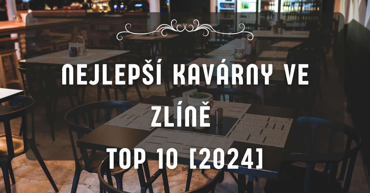 Nejlepší kavárny ve Zlíně TOP 10 [2024]