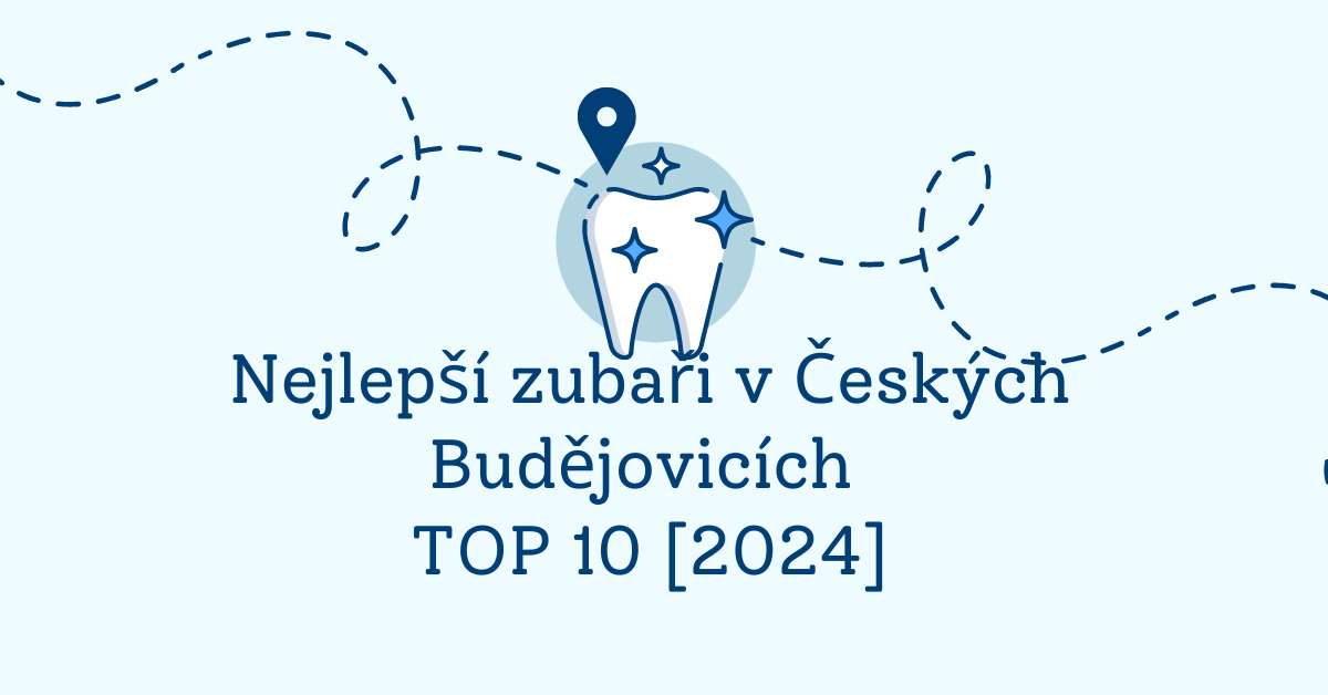 Nejlepší zubaři v Českých Budějovicích - TOP 10 [2024]