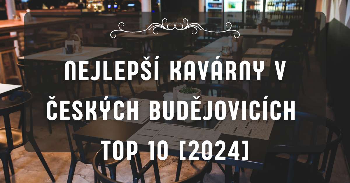Nejlepší kavárny v Českých Budějovicích TOP 10 [2024]