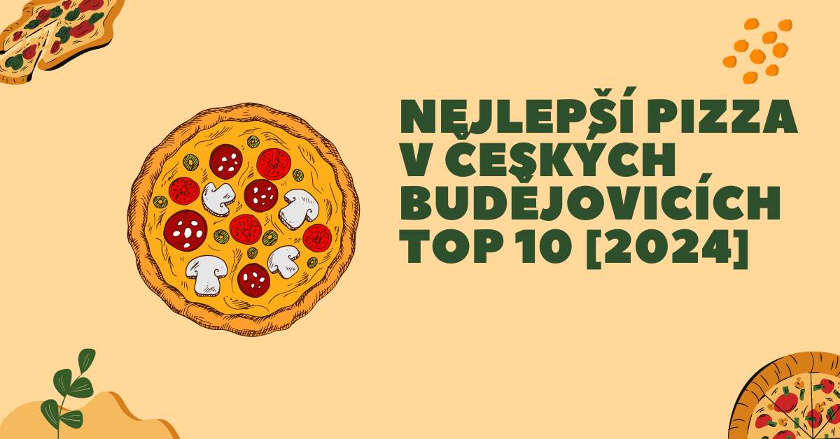Nejlepší pizza v Českých Budějovicích TOP 10 [2024]