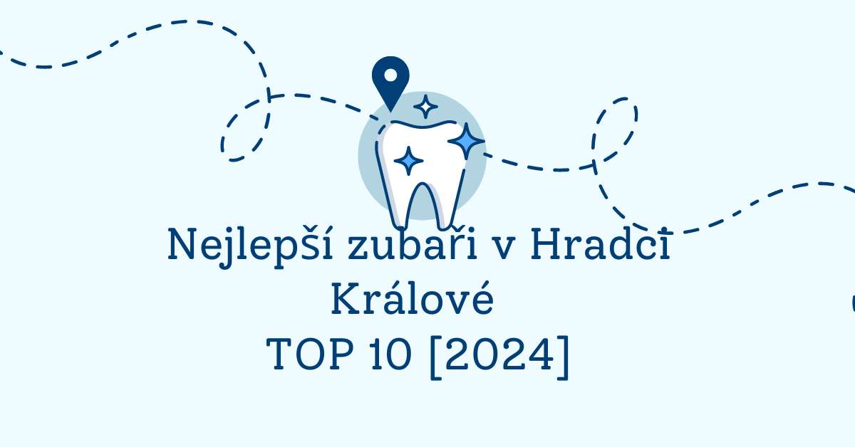 Nejlepší zubaři v Hradci Králové - TOP 10 [2024]