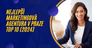 Nejlepší marketingová agentura v Praze TOP 10 [2024]