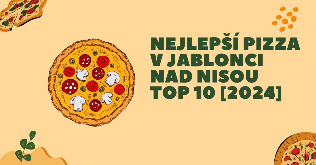 Nejlepší pizza v Jablonci nad Nisou TOP 10 [2024]