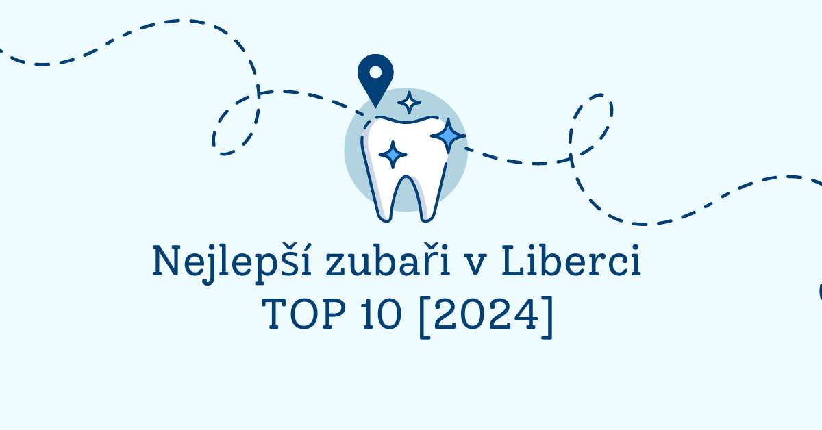 Nejlepší zubaři v Liberci – TOP 10 [2024]