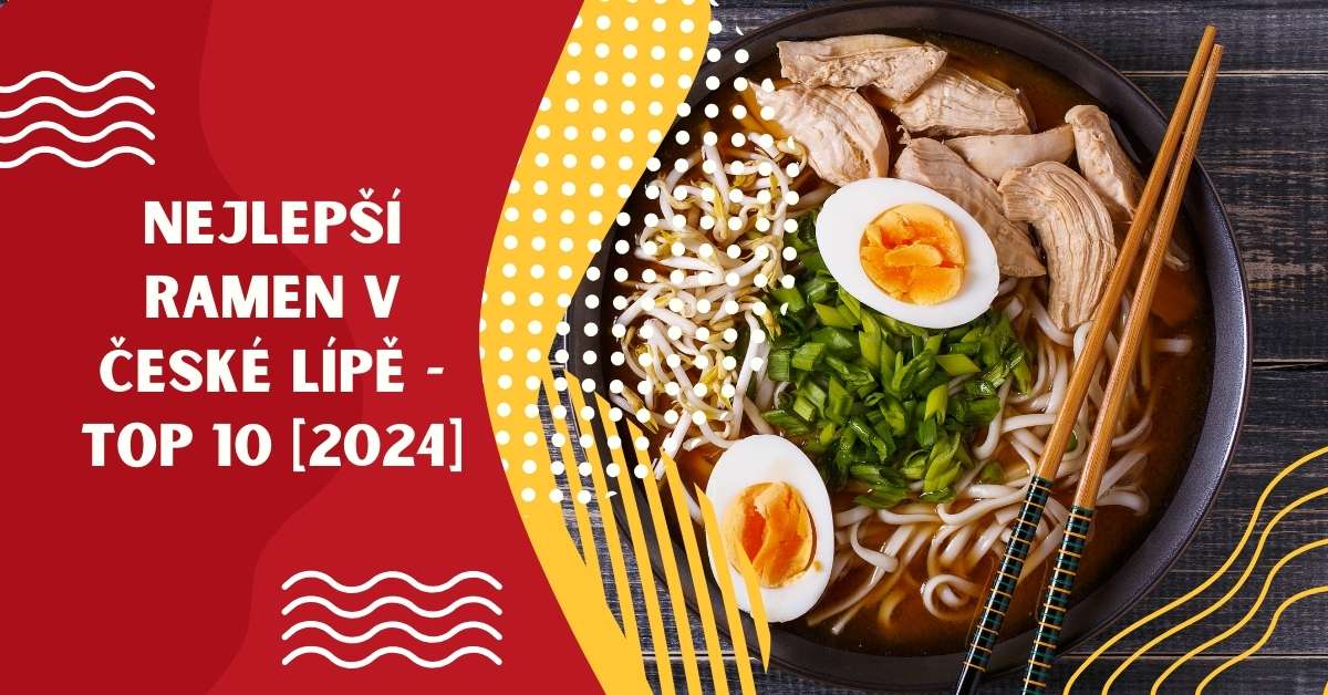 Nejlepší ramen v České Lípě - TOP 10 [2024]