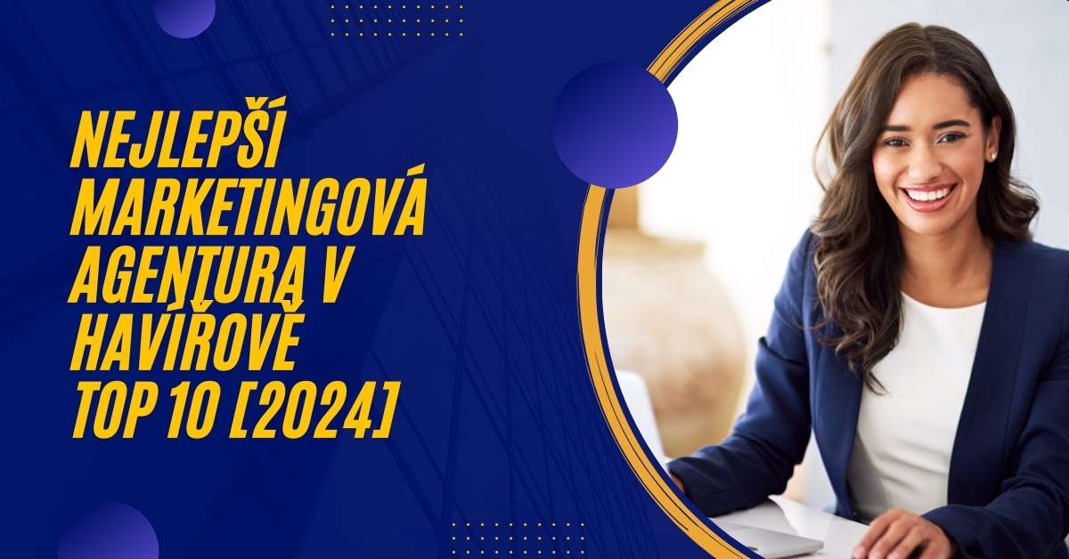 Nejlepší marketingová agentura v Havířově TOP 10 [2024]